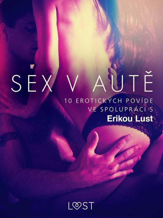 Sex v autě: 10 erotických povídek ve spolupráci s Erikou Lust -  Linda G.