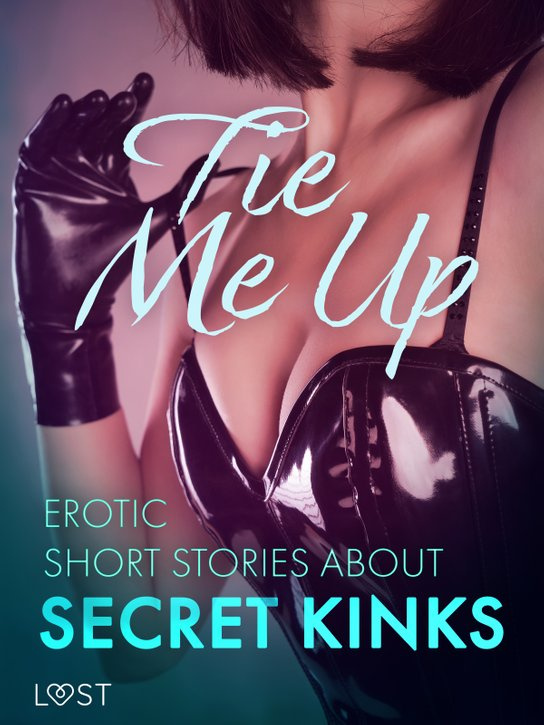 Tie Me Up: Erotic Short Stories About Secret Kinks -  Reiner Larsen Wiese