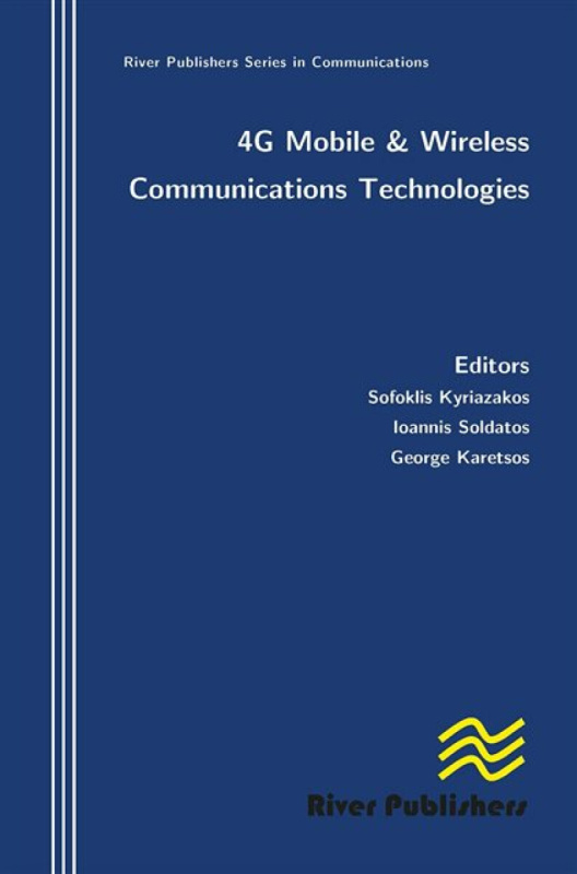 River Publishers 4g Mobile and Wireless Communications Technologies - Kyriazakos, Sofoklis a Soldatos, Ioannis a Karetsos, George