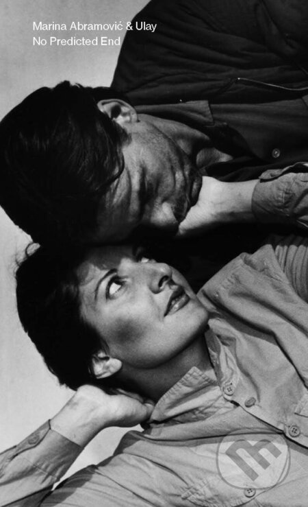 Marina Abramovic & Ulay: No Predicted End - Marina Abramovic Ul - kniha z kategorie Umění, design a architektura