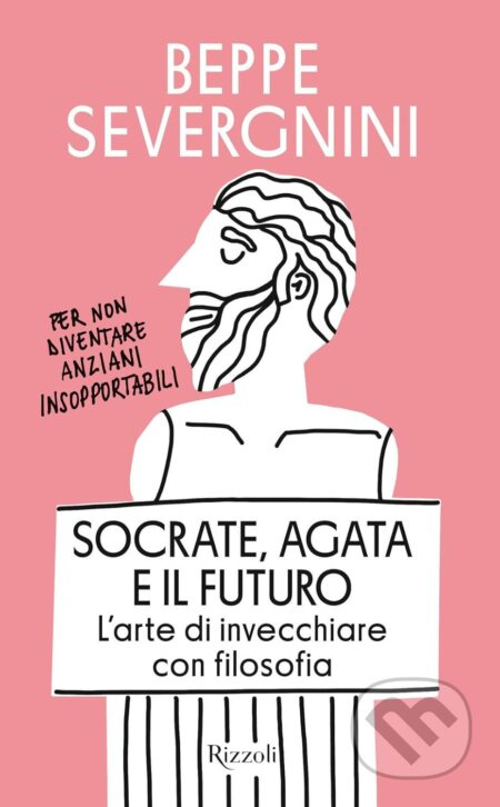 Socrate, Agata e il futuro: L'arte di invecchiare con filosofia - kniha z kategorie Filozofie