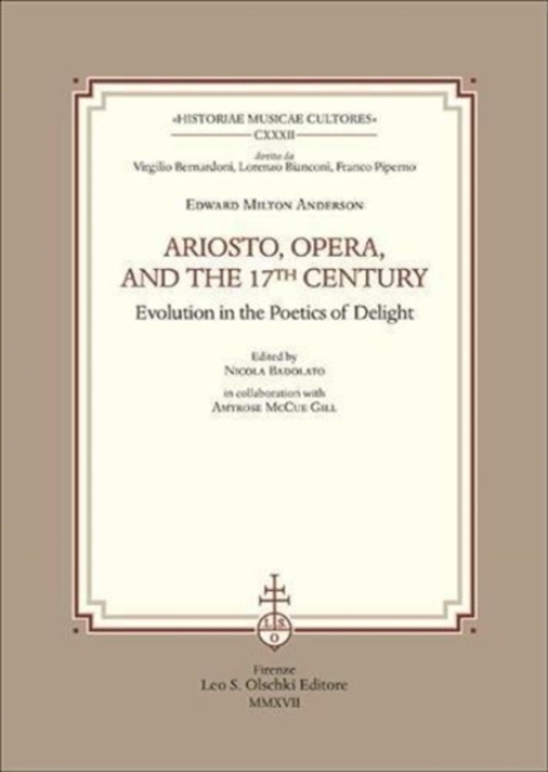 Casa Editrice Leo S.Olschki Ariosto, Opera, and the 17th Century - Anderson, Edward Milton