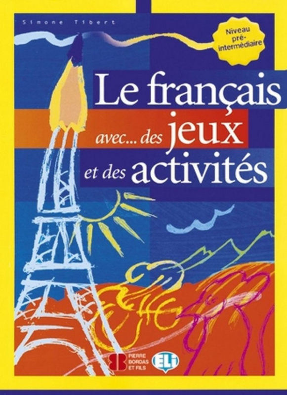 LE FRANCAIS AVEC JEUX Pré-Intermédiaire ELI