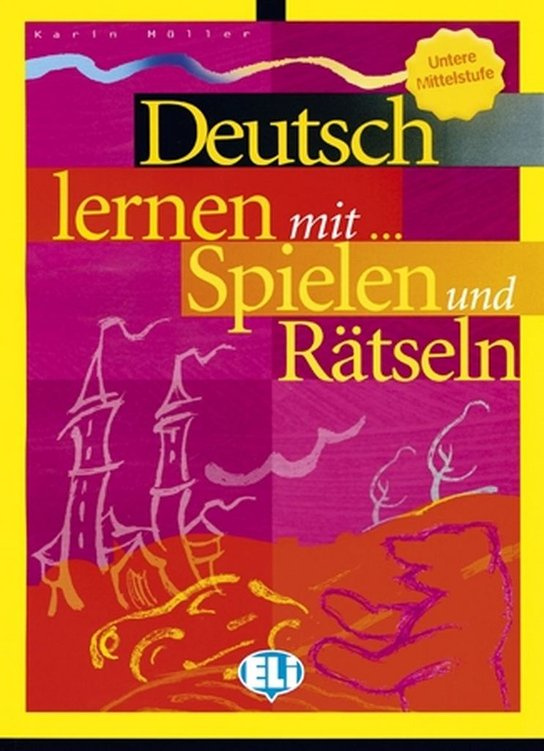 DEUTSCH LERNEN MIT SPIELEN Unter Mittelstufe ELI
