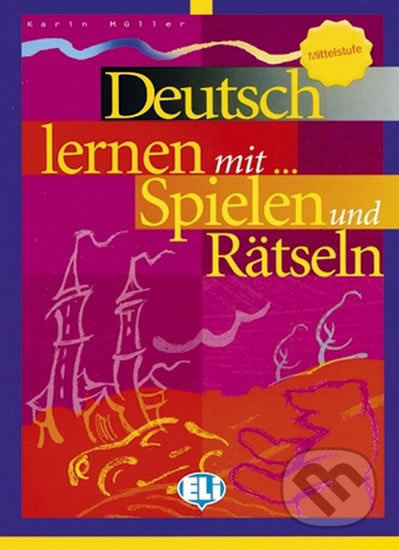 DEUTSCH LERNEN MIT SPIELEN Mittelstufe ELI