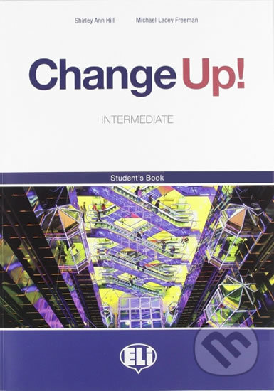Change up! Intermediate: Student´s Book - Shirley Ann Hill, Michael Lacery Freeman - kniha z kategorie Jazykové učebnice a slovníky