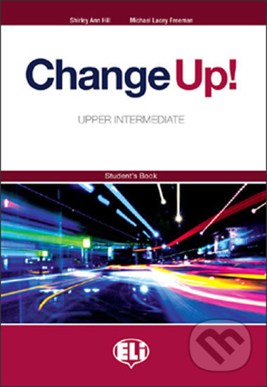 Change up! Upper Intermediate: Student´s Book - Shirley Ann Hill, Michael Lacery Freeman - kniha z kategorie Jazykové učebnice a slovníky