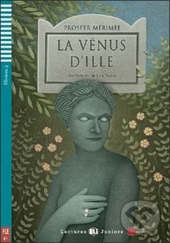 Lectures ELI Juniors Niveau 3 (B1): LA VENUS D´ILLE + Downlodable Multimedia ELI
