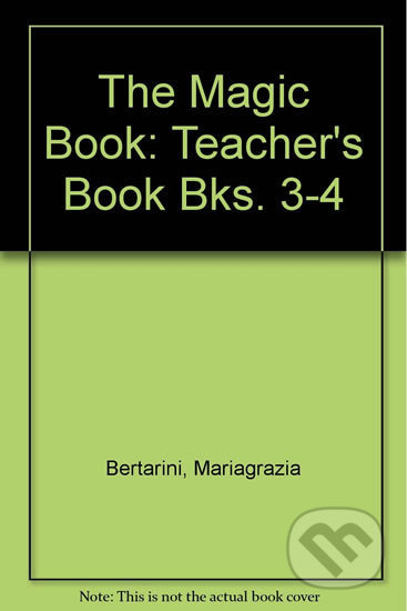 The Magic Book 3-4: Teacher´s Book - Paolo Lotti, Mariagrazia Bertarini - kniha z kategorie Jazykové učebnice a slovníky