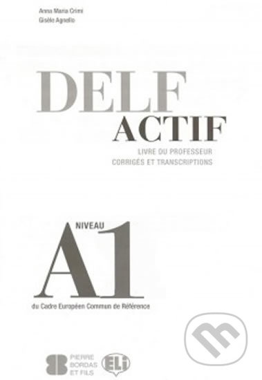 DELF ACTIF Scolaire et Junior A1 GUIDE DU PROFESSEUR ELI s.r.l.