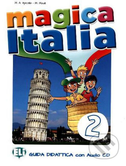 MAGICA ITALIA 2 Teacher´s guide + class Audio CD ELI