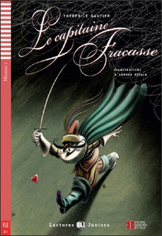 Lectures ELI Juniors Niveau 1 (A1): LE CAPITAINE FRACASSE + Downlodable Multimedia ELI