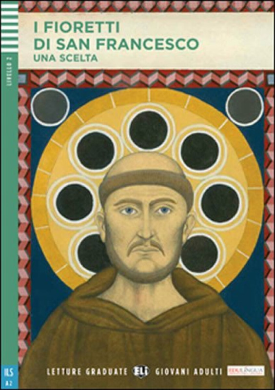 Letture Graduate ELI Giovani Adulti 2/A2: I Fioretti di San Francesco + Downloadable Multi