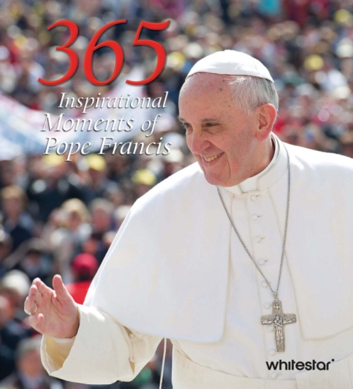 White Star 365 Inspirational Moments of Pope Francis