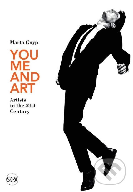 You, Me and Art (Artists in the 21st Century) - Marta Gnyp - kniha z kategorie Umění, design a architektura