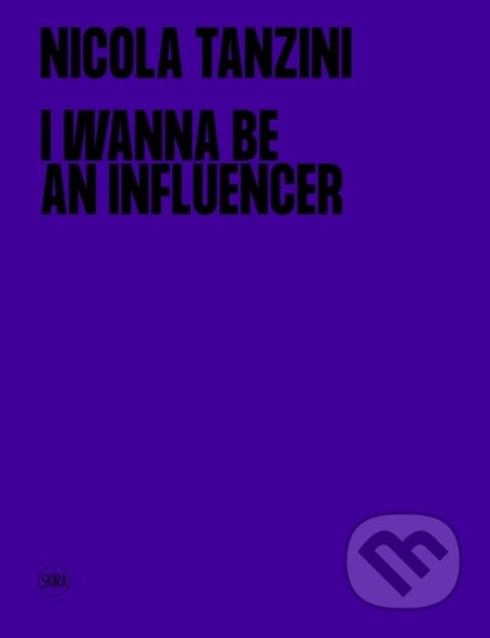 I Wanna Be An Influencer (Bilingual edition) - Nicola Tanzini - kniha z kategorie Fotografie