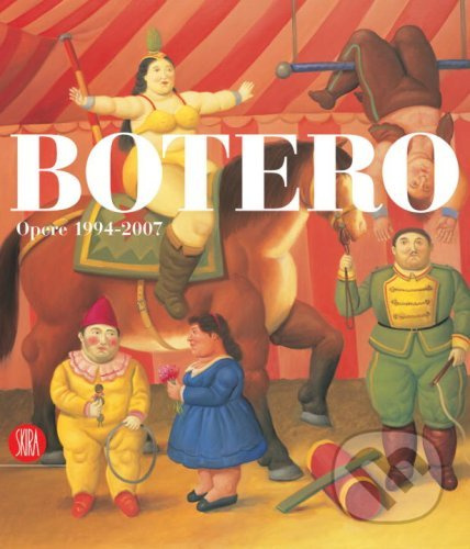 Botero (Works 1994-2007) - Erica Jones, Rudy Chiappini - kniha z kategorie Malířství a sochařství