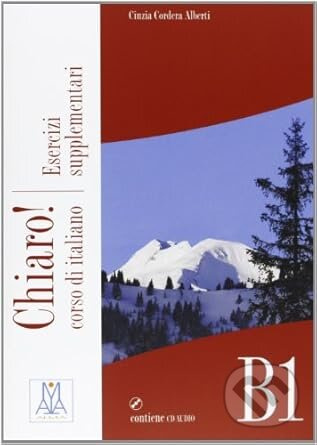 Chiaro!: Esercizi supplementari + CD audio B1 - Cinzia Cordera Alberti - kniha z kategorie Jazykové učebnice a slovníky