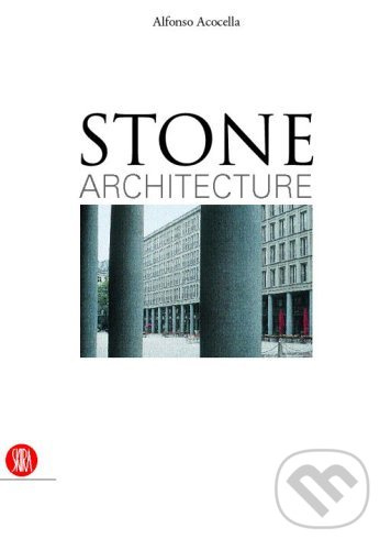 Stone Architecture - Alfonso Acocella - kniha z kategorie Architektura