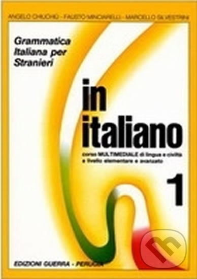 In italiano 1 (Grammatica italiana per stranieri corso multimediale di lingua livello elementare e avanzato) - kniha z kategorie Jazykové učebnice a…