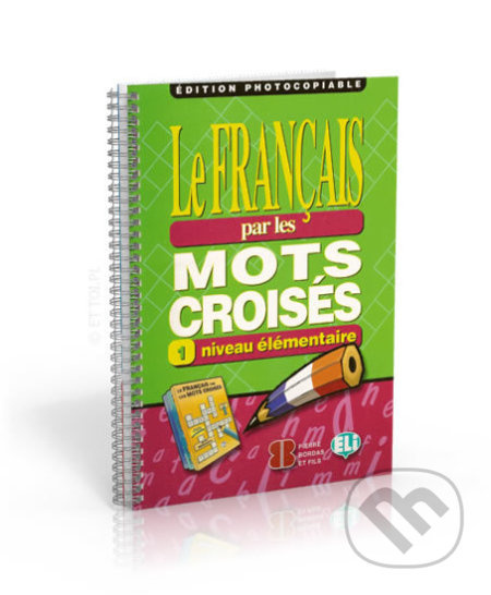 LE FRANCAIS PAR MOTS CROISES 1 - Edition photocopiable ELI