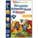 MON PREMIER DICTIONNAIRE ILLUSTRE DE FRANCAIS - La maison ELI