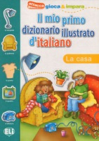 IL MIO PRIMO DIZIONARIO ILLUSTRATO D´ITALIANO - La casa ELI