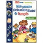 MON PREMIER DICTIONNAIRE ILLUSTRE DE FRANCAIS - L´école ELI