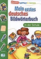 MEIN ERSTES DEUTSCHES BILDWÖRTERBUCH - In der Schule ELI