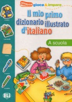 IL MIO PRIMO DIZIONARIO ILLUSTRATO D´ITALIANO - La scuola ELI