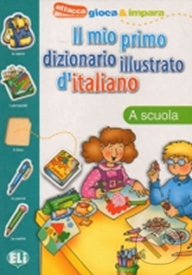 IL MIO PRIMO DIZIONARIO ILLUSTRATO D´ITALIANO - La scuola ELI