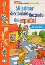 Mi primer diccionario ilustrado de espanol LA CIUDAD ELI