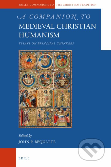 A Companion to Medieval Christian Humanism - John P. Bequette - kniha z kategorie Humanitní a společenské vědy