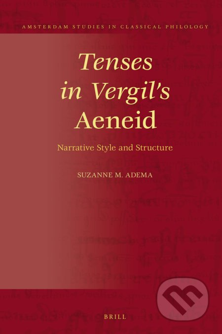 Tenses in Vergil's Aeneid (Narrative Style and Structure) - kniha z kategorie Humanitní a společenské vědy