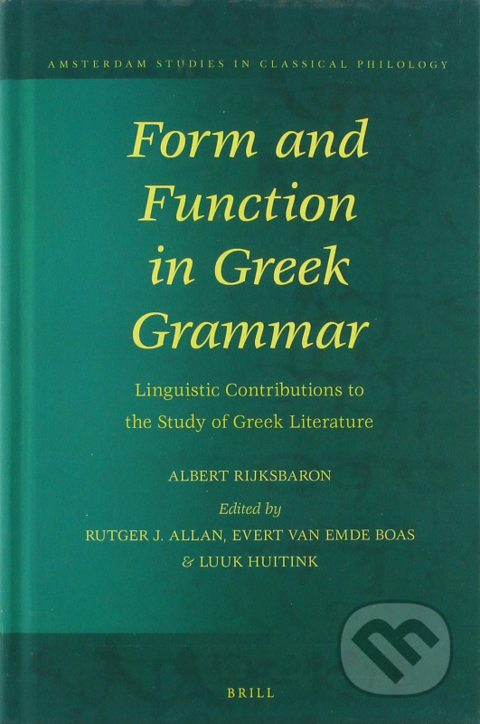 Form and Function in Greek Grammar (Linguistic Contributions to the Study of Greek Literature) - kniha z kategorie Humanitní a společenské vědy