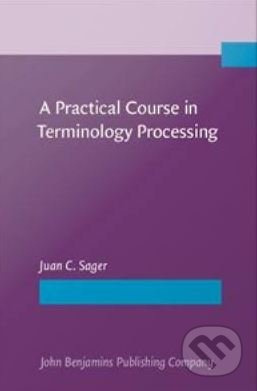 A Practical Course in Terminology Processing - Juan C. Sager - kniha z kategorie Humanitní a společenské vědy