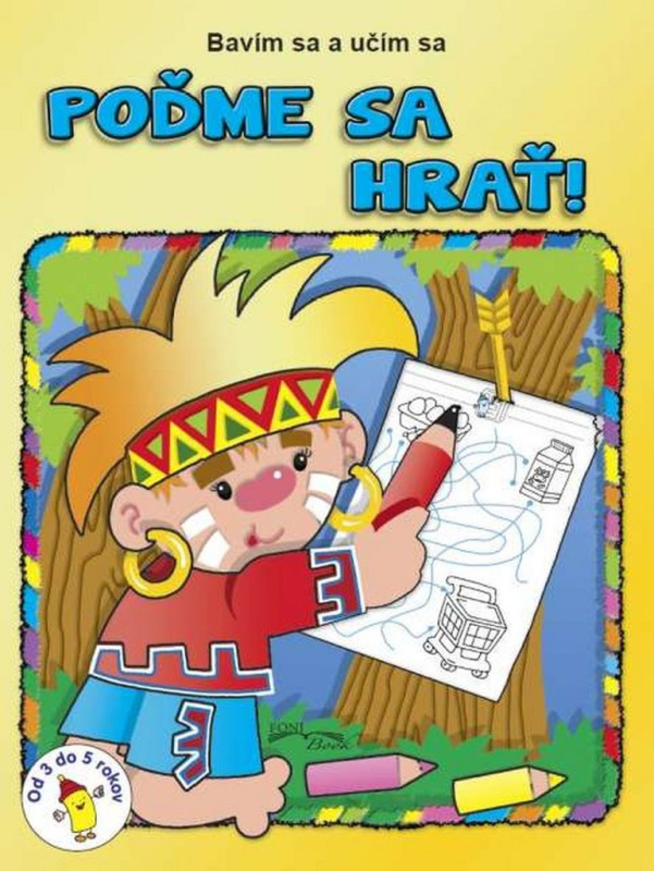 Poďme sa hrať (Od 3 do 5 rokov) - kniha z kategorie Pro děti