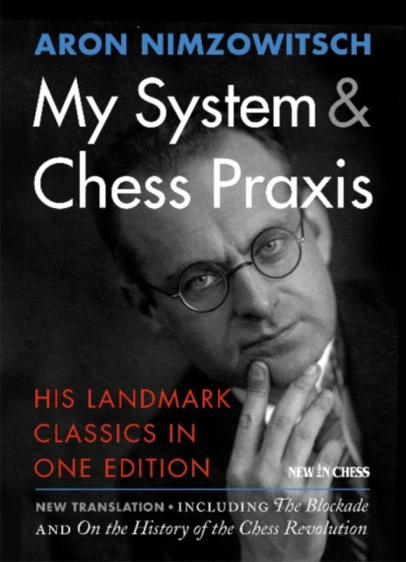 My System & Chess Praxis - Aron Nimzowitsch