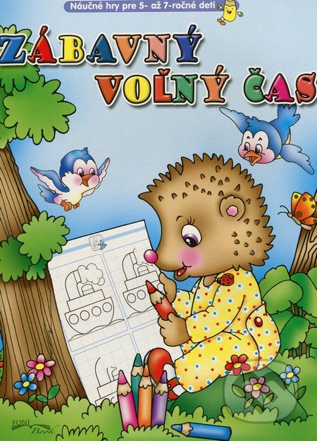 Zábavný voľný čas (Náučné hry pre 5 - 7 ročné deti) - kniha z kategorie Pro děti