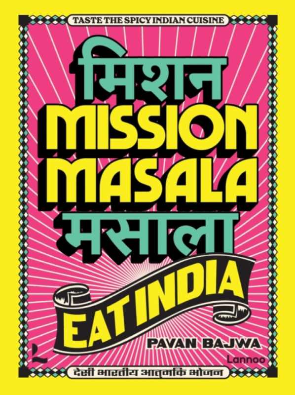 Lannoo Publishers Mission Masala - Eat India - Bajwa, Pavan