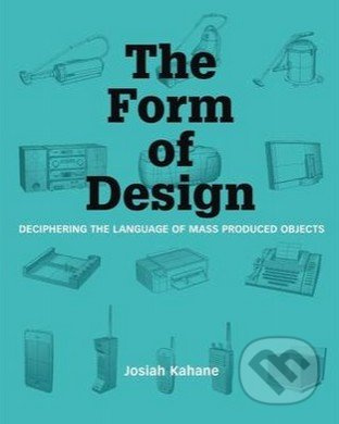 The Form of Design (Deciphering the Language of Mass Produced Objects) - kniha z kategorie Odborné a naučné