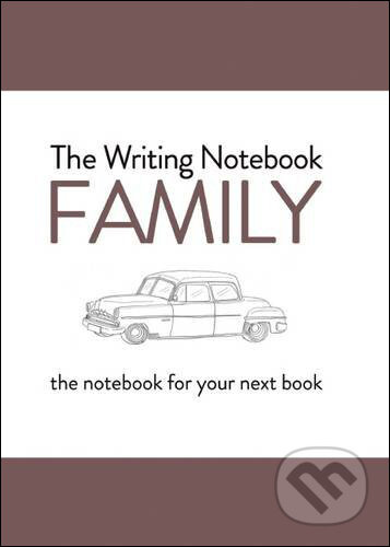 The Writing Notebook: Family (The notebook for your next book)