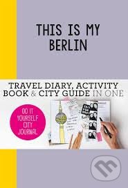This is My Berlin (Travel Diary, Activity Book and City Guide in One) - kniha z kategorie Odborné a naučné