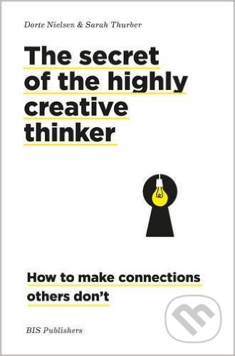 The Secret of the Highly Creative Thinker (How To Make Connections Others Don't) - kniha z kategorie Psychologie