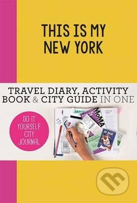 This is my New York (Travel Diary, Activity Book & City Guide in One)