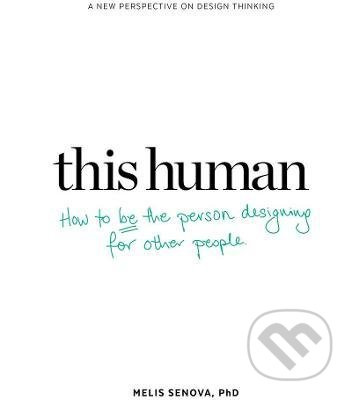 This Human (How to Be the Person Designing for Other People) - kniha z kategorie Design