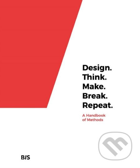 Design. Think. Make. Break. Repeat. (A Handbook of Methods) - kniha z kategorie Design