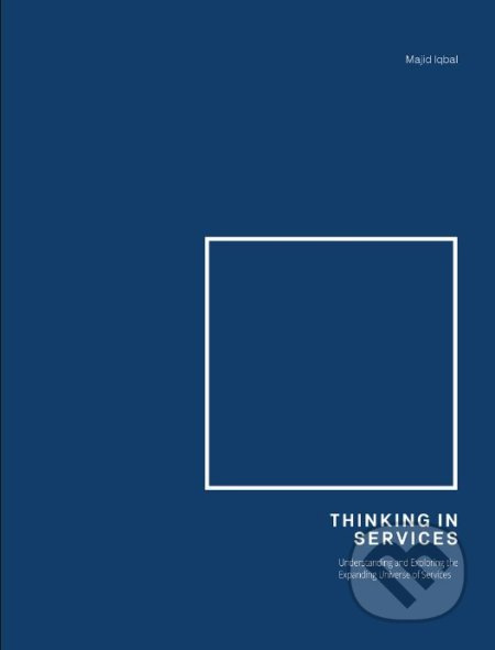 Thinking in services (Encoding and Expressing Strategy through Design: Understanding and Exploring the Expanding Universe of Services) - kniha z…