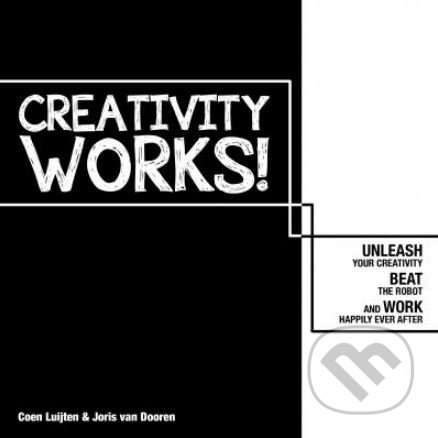 Creativity Works! (Unchain your Creativity, Beat the Robot and Work Happily Ever After) - kniha z kategorie Psychologie