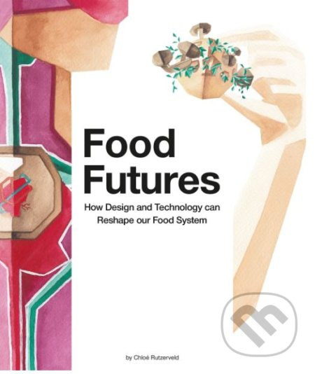 Food Futures - Chloé Rutzerveld - kniha z kategorie Podle úpravy